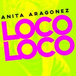 Anita Aragonez - Loco Loco (Original Mix)