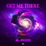 A-RIZE - Get Me There (Extended Mix)