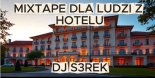 DJ S3REK - MIXTAPE DLA LUDZI Z HOTELU
