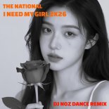 The National - I Need My Girl 2k26 (Dj.Noz Dance Rmx)