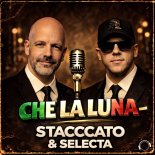 Stacccato & Selecta - Che La Luna