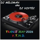 DJ MELOMAN aka DJ VOYTEC TRANCE MAY 2026 V.T.N.D.