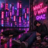 Ghaz - WHAT U WANT (Original Mix)