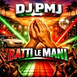 Dj Pmj - Batti Le Mani (Dj Pmj Power Mix)