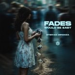 Stephan Mendoza - Fades (Would Be Easy)