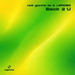 not gonna lie & LØNDER - Back 2 U