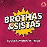 Brothas & Sistas - Loose Control With Me (Extended Mix)