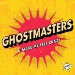 GhostMasters - U Make Me Feel Crazy (Extended Mix)