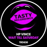 HP Vince - Wait Till Saturday (Original Mix)