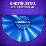 Ghostbusterz - With or Without You (In the Club)