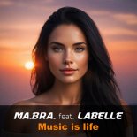 Ma.Bra. Feat Labelle - Music is life (Main Mix)