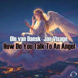 Ole van Dansk & Jan Visage - How Do You Talk To An Angel (2026)