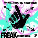 Tiscore & Triiipl3-Inc Feat. Discotronic - Freak (Tricky Disco) [Extended Mix]