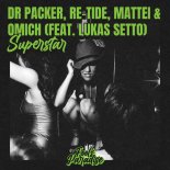 Re-Tide, Mattei & Omich, Dr Packer, Lukas Setto - Superstar (Extended Mix)
