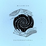 Milkwish - Supernatural (Extended Mix)