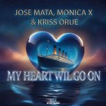 Jose Mata Feat. Monica X & Kriss Orue - My Heart Will Go On (Extended Mix)