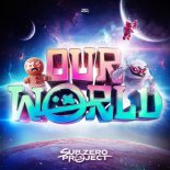 Sub Zero Project - Our World (Extended Mix)