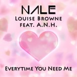 Nale and Louise Browne Feat. A.N.H. - Everytime You Need Me (Extended Mix)