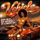 Berry Wildz & Bob Shepherd & Da Clubbmaster - Vehicle (Instrumental Mix)