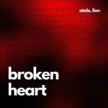 ATALE & Lion - Broken Heart