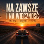 Funky Beatz, Albert RCB, Filip Max - Na Zawsze I Na Wieczność