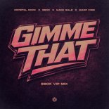 Crystal Rock x Esox x Mark Bale x Marc Kiss - Gimme That (Esox VIP Mix) [Extended]
