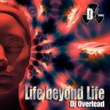 Dj Overlead - Life Beyond Life