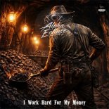 Alpha Eclipse - I Work Hard for My Money
