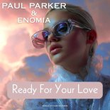 Paul Parker & Enomia - Ready For Your Love