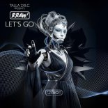 Talla 2xlc Presents Rraw! - Let's Go (Extended Mix)