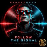 Groovemann - Follow the Signal (LUKE TOD and GROOVE IMPACT! Remix)