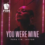 Papa Tin & Jaytor - You Were Mine