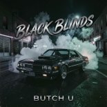 Butch U - Black Blinds