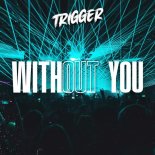 TRIGGER - Without You (Beside Me)