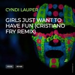 Cyndi Lauper - Girls Just Want To Have Fun (Cristiano Fry Remix)