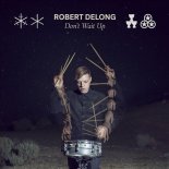Robert DeLong - Don't Wait Up