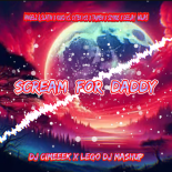 Angelz & Slatin x KuxD vs. CYTEK VSS x Taimen x SzymUs x DEEJAY_WUJAS - Scream for daddy (DJ CIMEEEK & LegoDJ MASHoEDIT) 2026