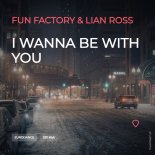 Fun Factory & Lian Ross - I Wanna Be With You