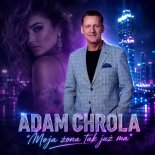Adam Chrola - Moja żona tak już ma