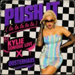 Kylie Sonique Love & OOSTERHAUS - Push It (La La La La La)