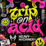 Heavy Machinery - Trip On Acid (Extended Mix)