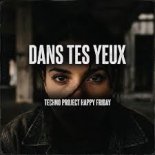 Techno Project & Happy Friday - Dans Tes Yeux