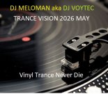 DJ MELOMAN aka DJ VOYTEC TRANCE VISION 2026 MAY V.T.N.D.