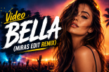 Video - Bella (Miras Edit Remix)