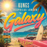 Kungs & Theophilus - London Galaxy (Index-1 Remix)