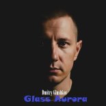 Dmitry Glushkov - Glass Aurora (Original Mix)