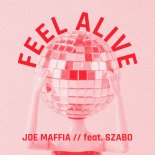 Joe Maffia Feat. Szabo - Feel Alive
