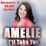 Amelie - I'll Take You ''O Mama E'' (Bounce T. 2k26 Rmx)