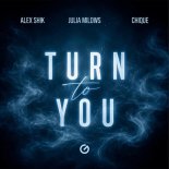Alex Shik & Julia Milows & Chique - Turn To You