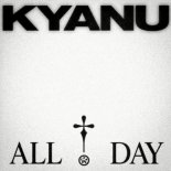 Kyanu - All Day